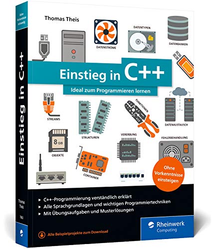 Einstieg in C++: Ideal für Programmiereinsteiger, inkl. Einführung in die objektorientierte Programmierung mit C++ und Übungsaufgaben
